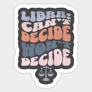 Libra Can't Decide Won't Decide Funny Sassy Zodiac Groovy Sticker